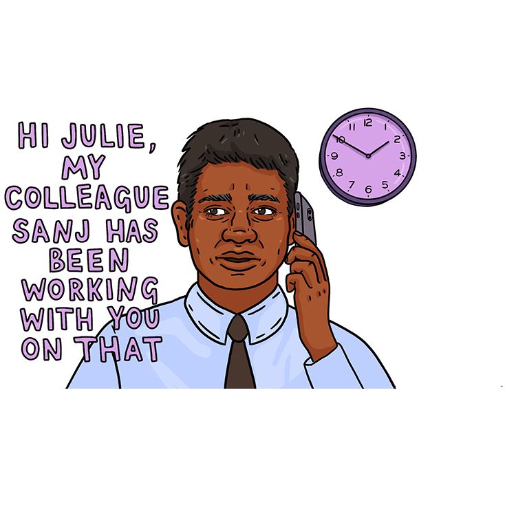 Minu speaks to a colleague on the phone. He says: 'Hi Julie, my colleague Sanj has been working with you on that.'